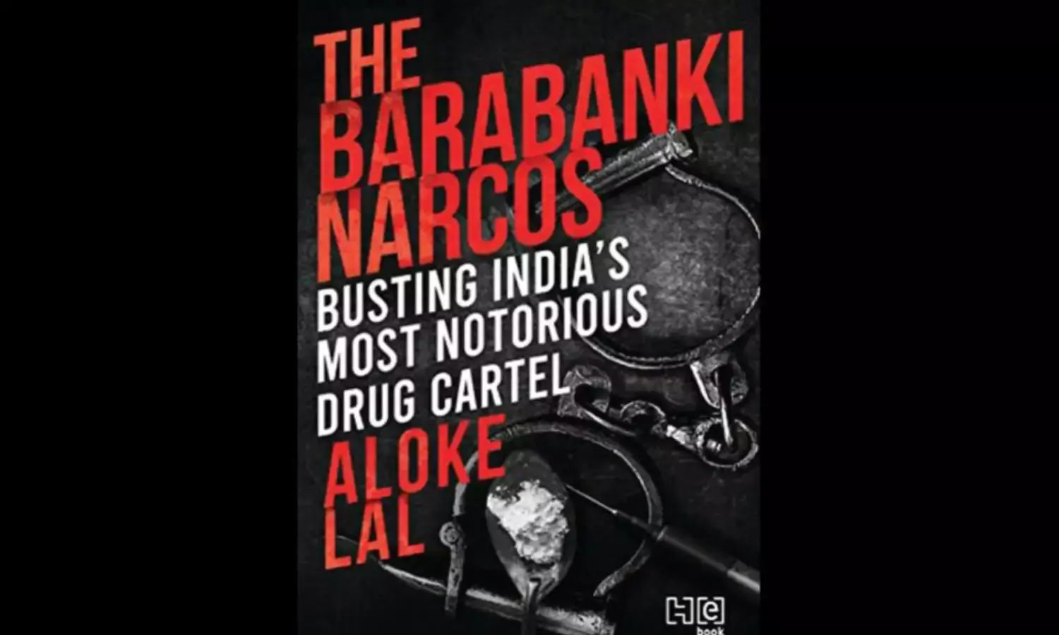 Barabanki Narcos: Busting Indias Most Notorious Drug Cartel